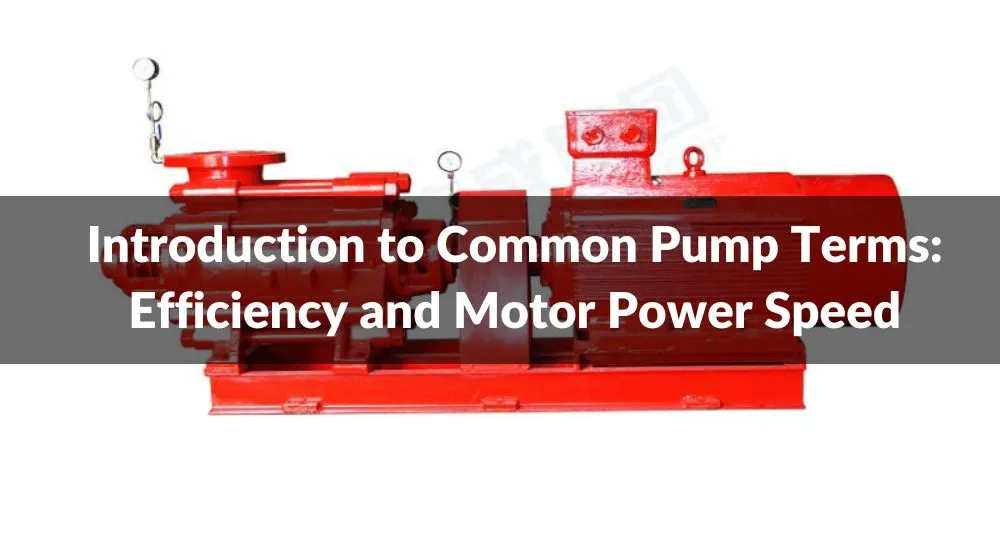 Introduction to Common Pump Terms: Efficiency and Motor Power Speed